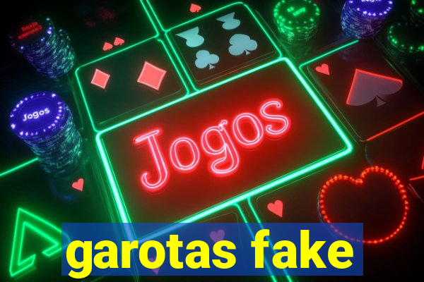 garotas fake